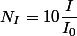 N_I=10\dfrac{I}{I_0}